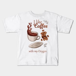 I like coffee with my oxygen Kids T-Shirt